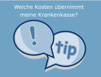 Welche Kosten übernimmt  meine Krankenkasse?