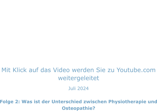 Mit Klick auf das Video werden Sie zu Youtube.com weitergeleitet Juli 2024  Folge 2: Was ist der Unterschied zwischen Physiotherapie und Osteopathie?